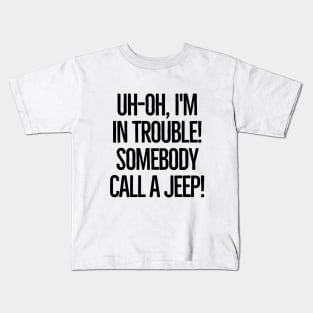 Somebody call a jeep! Kids T-Shirt